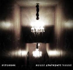 Stroszek : Sound Graveyard Bound